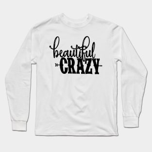 Beautiful Crazy Long Sleeve T-Shirt